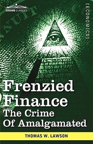 Seller image for Frenzied Finance : The Crime of Amalgamated for sale by GreatBookPrices