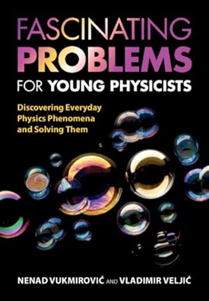 Bild des Verkufers fr Fascinating Problems for Young Physicists : Discovering Everyday Physics Phenomena and Solving Them zum Verkauf von GreatBookPrices