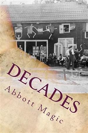 Imagen del vendedor de Decades : 80 Year Timeline of Abbott's Magic History a la venta por GreatBookPrices