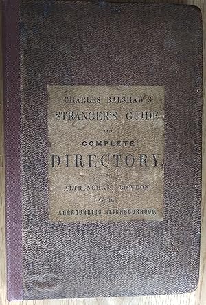 Charles Balshaw's stranger's Guide and Complete Directory to Altrincham, Bowdon, Dunham, Timperle...