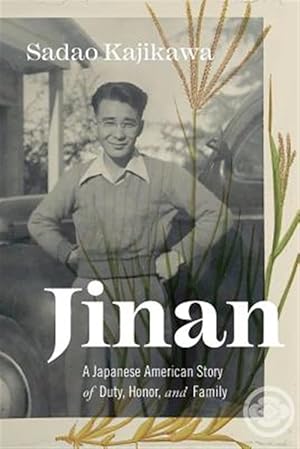 Seller image for Jinan: A Japanese American Story of Duty, Honor, and Family for sale by GreatBookPrices