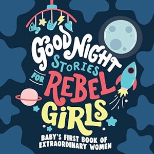 Bild des Verkufers fr Good Night Stories for Rebel Girls: Baby's First Book of Extraordinary Women by Rebel Girls [Board book ] zum Verkauf von booksXpress