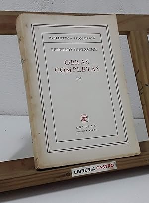 Seller image for Obras Completas IV. La voluntad de dominio. El ocaso de los dolos. Ecce Homo for sale by Librera Castro