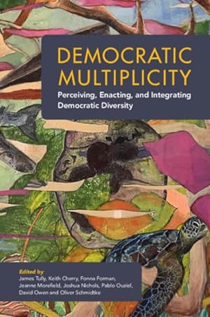 Immagine del venditore per Democratic Multiplicity : Perceiving, Enacting, and Integrating Democratic Diversity venduto da GreatBookPrices