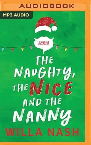 Imagen del vendedor de The Naughty, the Nice and the Nanny (Holiday Brothers, 1) by Nash, Willa [Audio CD ] a la venta por booksXpress