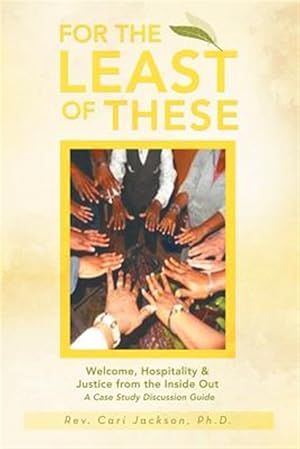 Seller image for For the Least of These : Welcome, Hospitality & Justice from the Inside Out a Case Study Discussion Guide for sale by GreatBookPrices