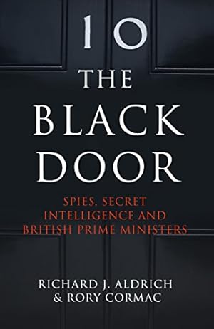 Immagine del venditore per The Black Door: Spies, Secret Intelligence and British Prime Ministers by Richard Aldrich (author), Rory Cormac (author) [Paperback ] venduto da booksXpress