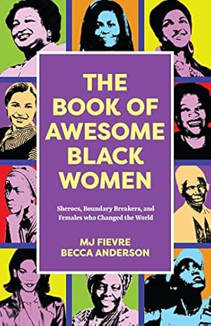 Seller image for The Book of Awesome Black Women: The Famous Black Women Who Changed History by Anderson, Becca, Fievre, M.J. [Paperback ] for sale by booksXpress