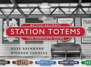 Seller image for British Railways Station Totems: The Complete Guide by Brennand, Dave, Furness, Richard [Hardcover ] for sale by booksXpress