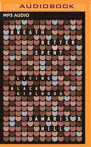 Imagen del vendedor de Breath Better Spent: Living Black Girlhood by Hill, DaMaris B. [Audio CD ] a la venta por booksXpress