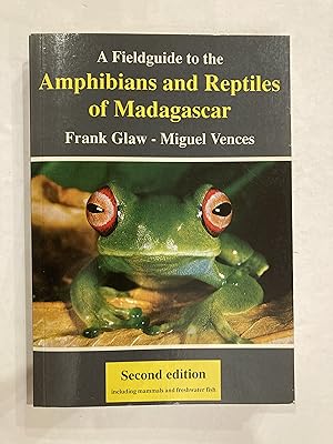 A FIELDGUIDE TO THE AMPHIBIANS AND REPTILES OF MADAGASCAR: Second Edition 2nd Revised Field Guide