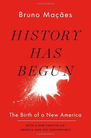 Imagen del vendedor de History Has Begun: The Birth of a New America by Macaes, Bruno [Paperback ] a la venta por booksXpress