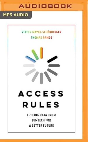 Seller image for Access Rules: Freeing Data from Big Tech for a Better Future by Mayer-Sch ¶nberger, Viktor, Ramge, Thomas [Audio CD ] for sale by booksXpress