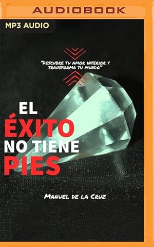 Seller image for El ©xito no tiene pies: Descubre tu amor interior y transforma tu mundo by Cruz, Manuel de la [Audio CD ] for sale by booksXpress