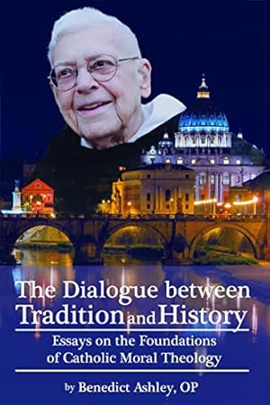 Image du vendeur pour The Dialogue between Tradition and History: Essays on the Foundations of Catholic Moral Theology by Ashley, Benedict [Paperback ] mis en vente par booksXpress