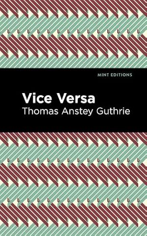 Bild des Verkufers fr Vice Versa (Mint EditionsâHumorous and Satirical Narratives) by Guthrie, Thomas Anstey [Hardcover ] zum Verkauf von booksXpress