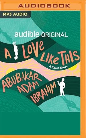 Bild des Verkufers fr A Love Like This: A Short Story (Audible Original Stories) by Ibrahim, Abubakar Adam [Audio CD ] zum Verkauf von booksXpress