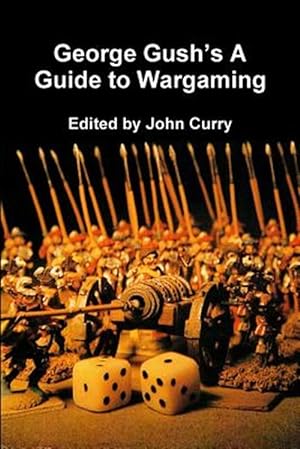 Bild des Verkufers fr George Gush's a Guide to Wargaming zum Verkauf von GreatBookPrices