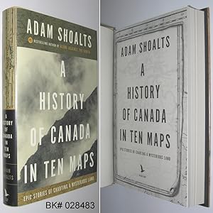 Imagen del vendedor de A History of Canada in Ten Maps: Epic Stories of Charting a Mysterious Land a la venta por Alex Simpson