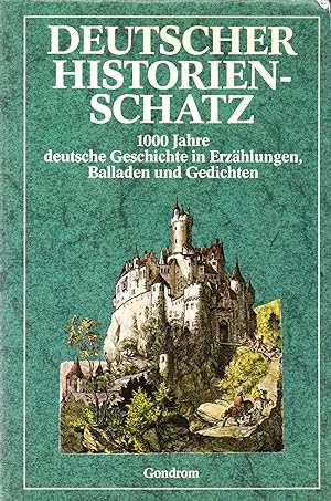 Bild des Verkufers fr Deutscher Historienschatz: 1000 Jahre deutsche Geschichte in Erzhlungen, Balladen und Gedichten zum Verkauf von Auf Buchfhlung