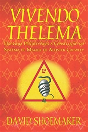 Immagine del venditore per Vivendo Thelema: Um Guia Prtico para a Consecuo no Sistema de Magick de Aleister Crowley -Language: portuguese venduto da GreatBookPrices