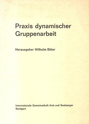 Praxis dynamischer Gruppenarbeit, die Vorträge wurden gehalten auf den Tagungen der International...