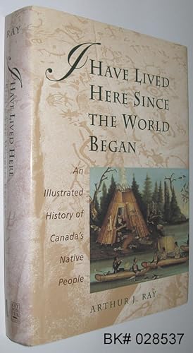 Seller image for I Have Lived Here Since the World Began: An Illustrated History of Canada's Native People for sale by Alex Simpson