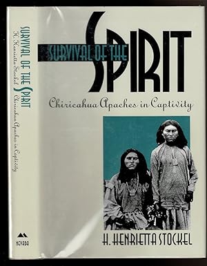 Seller image for SURVIVAL OF THE SPIRIT. Chiricahua Apaches in Captivity. for sale by Circle City Books
