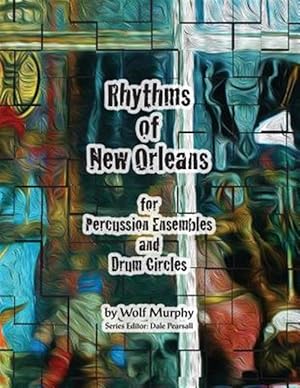 Image du vendeur pour Rhythms of New Orleans: For Percussion Ensembles and Drum Circles mis en vente par GreatBookPrices