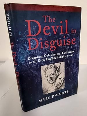 Seller image for The Devil in Disguise; deception, delusion, and fanaticism in the early English Enlightenment for sale by Waysidebooks