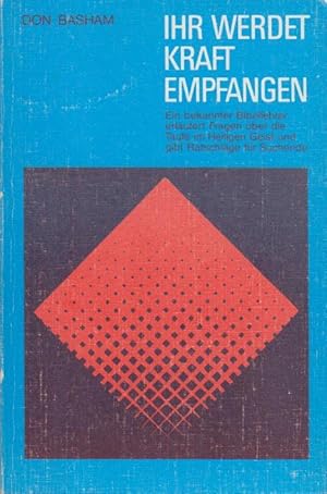 Bild des Verkufers fr Ihr werdet Kraft empfangen : [ein bekannter Bibellehrer erlutert Fragen ber d. Taufe im Heiligen Geist u. gibt Ratschlge f. Suchende] / Don W. Basham. [bers.: KH. Neumann] zum Verkauf von Bcher bei den 7 Bergen