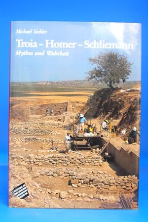 Troja-Homer-Schliemann. - Mythos und Wahrheit.