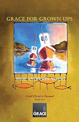 Bild des Verkufers fr Grace for Grown Ups: Until Christ is Formed book two zum Verkauf von WeBuyBooks