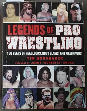 Legends of Pro Wrestling: 150 Years of Headlocks, Body Slams, and Piledrivers (wrestling)