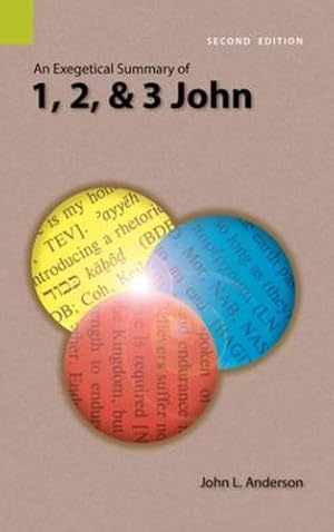 Seller image for An Exegetical Summary of 1, 2, and 3 John, 2nd Edition by Anderson, John L [Hardcover ] for sale by booksXpress