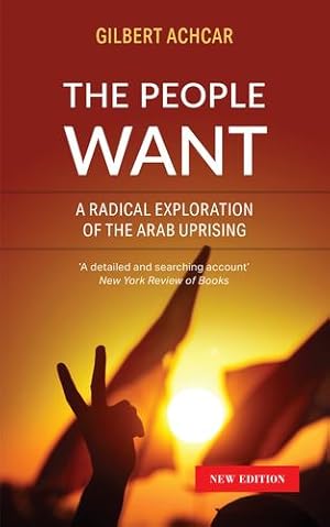 Immagine del venditore per The People Want: A Radical Exploration of the Arab Uprising by Achcar, Gilbert [Paperback ] venduto da booksXpress