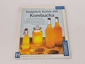 Seller image for Natrlich heilen mit Kombucha : Mit dem asiatischen Teepilz Erkrankungen des Stoffwechsels, der Gelenke, der Atemwege, des Herz-Kreislauf-Systems, der Nerven und der Haut sanft behandeln for sale by BcherBirne