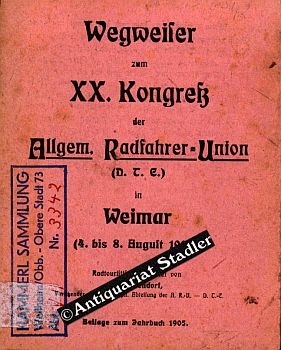 Wegweiser zum XX. Kongreß der Allgem. Radfahrer-Union (D.T.C.) in Weimar (4. bis 8. August 1905)....
