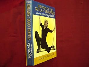 Seller image for Dreams of The Solo Trapeze. Offstage with the Cirque du Soleil. for sale by BookMine