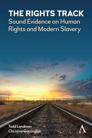 Seller image for The Rights Track: Sound Evidence on Human Rights and Modern Slavery (Anthem Free Press) by Landman, Todd, Garrington, Christine [Hardcover ] for sale by booksXpress