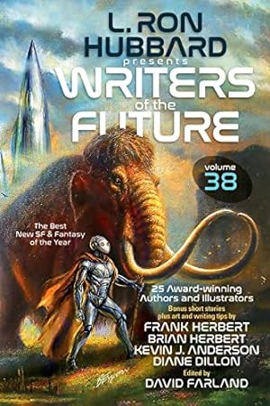 Seller image for L. Ron Hubbard Presents Writers of the Future Volume 38 by L. Ron Hubbard, David Farland, Frank Herbert, Brian Herbert, Kevin J. Anderson, Diane Dillon, Azure Arther, Desmond Astaire, J. A. Becker, Lazarus Black, Z. T. Bright, John Coming, Em Dupre, N. V. Haskell, Michael Panter, Brittany Rainsdon, Mike Jack Stoumbos, M. Elizabeth Ticknor, Rebecca E. Treasure [Paperback ] for sale by booksXpress