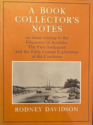 A Book Collector's Notes on items relating to the discovery of Australia, the first settlement an...