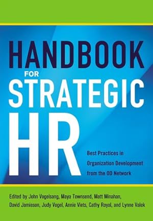 Imagen del vendedor de Handbook for Strategic HR: Best Practices in Organization Development from the OD Network by Vogelsang PhD, John, Townsend, Maya, Minahan, Matt, Jamieson, David, Vogel, Judy, Viets, Annie, Royal, Cathy, Valek, Lynne [Paperback ] a la venta por booksXpress