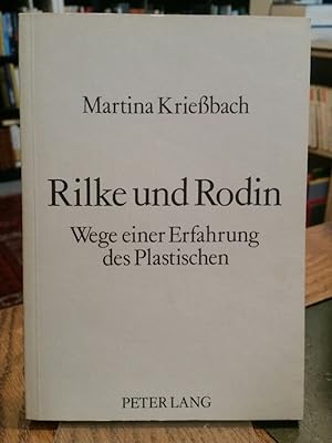 Imagen del vendedor de Rilke und Rodin. Wege einer Erfahrung des Plastischen. a la venta por Antiquariat Thomas Nonnenmacher