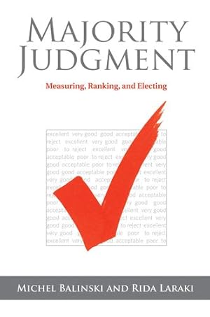 Image du vendeur pour Majority Judgment: Measuring, Ranking, and Electing by Balinski, Michel, Laraki, Rida [Paperback ] mis en vente par booksXpress