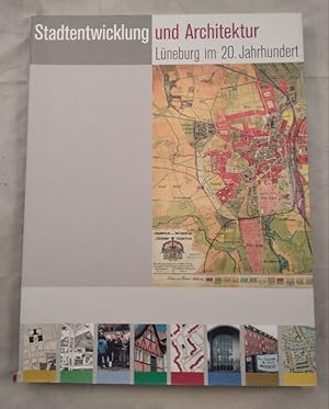 Stadtentwicklung und Architektur - Lüneburg im 20. Jahrhundert.