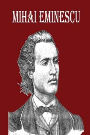 Seller image for Mihai Eminescu: The Greatest Romanian Romantic Poet, Book of Poems for Happiness! [Soft Cover ] for sale by booksXpress