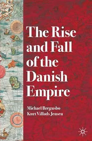 Seller image for The Rise and Fall of the Danish Empire by Bregnsbo, Michael, Jensen, Kurt Villads [Paperback ] for sale by booksXpress