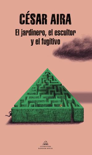 Seller image for El jardinero, el escultor y el fugitivo / The Gardener, the Sculptor, and the Fu gitive (Spanish Edition) by Aira, C ©sar [Paperback ] for sale by booksXpress