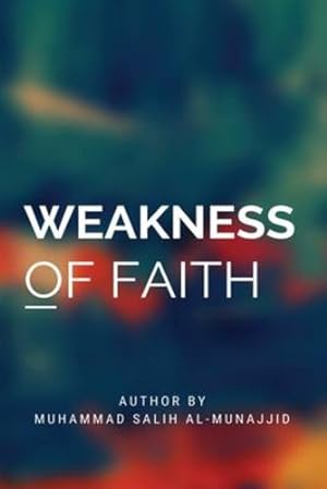 Seller image for Weakness Of Faith by Al-Munajjid, Muhammed Salih [FRENCH LANGUAGE - Paperback ] for sale by booksXpress